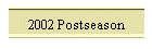 2002 Postseason