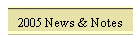 2005 News & Notes