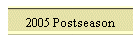 2005 Postseason