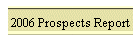 2006 Prospects Report