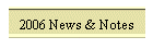2006 News & Notes