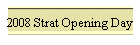 2008 Strat Opening Day