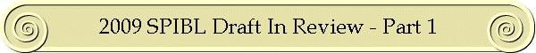 2009 SPIBL Draft In Review - Part 1