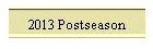2013 Postseason