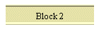 Block 2