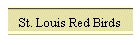 St. Louis Red Birds