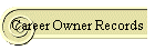 Career Owner Records