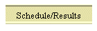 Schedule/Results