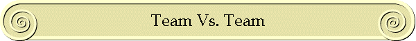 Team Vs. Team